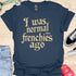 I was normal two frenchies ago - V1 - Elegant Steampunk T-Shirt